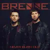 Brenne - Never Burn Out - Single